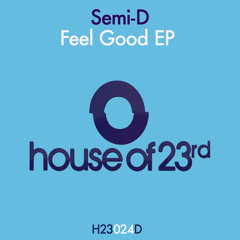 H23024D - Semi - D - Feel Real Good (clip)