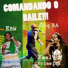 Duq RA ft EBW & Fael Primeiro - Comandando O Baile