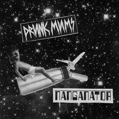 - DRUNK MUMS - Nanganator -