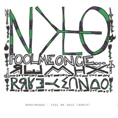 NyloXRRReymundo - Fool Me Once REMIX