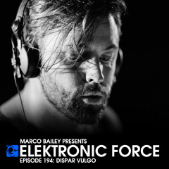 Elektronic Force Podcast 194 with Dispar Vulgo
