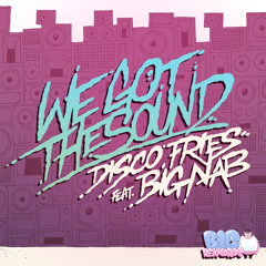 We Got The Sound (Kid Kenobi & Alex Preston Remix) - The Disco Fries feat. Big Nab