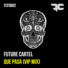 Future Cartel - Que Pasa - VIP Mix