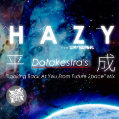 HAZY "平成 - Datakestra's Looking Back At You From Future Space Mix - "