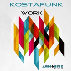 Kostafunk Work (original Mix) Promo Out Soon on Audiobite Records