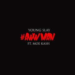 Young Slay - Aww Man Ft. Moe Kash