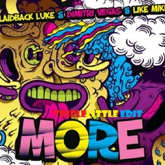 Laidback Luke, Dimitri Vegas & Like Mike - MORE (TripleLittle Edit)