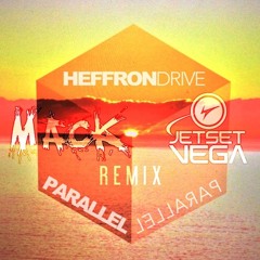 Heffron Drive - "Parallel" (Mack & Jet Set Vega Remix)