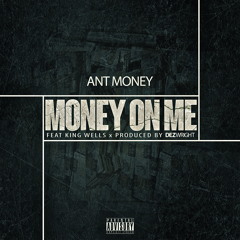 Ant Money-Money On Me Featuring KingWell$ (Produce By Dez Wright)