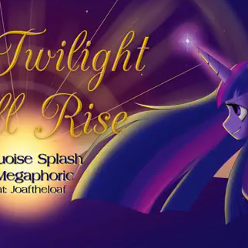 The Twilight Will Rise - Turquoise Splash And Megaphoric (Feat Joaftheloaf)