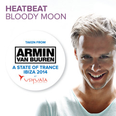 Heatbeat - Bloody Moon (Taken from 'A State of Trance at Ushuaïa, Ibiza 2014') [OUT NOW!]