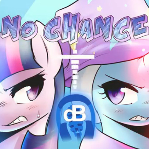 [Collab   Music] DBPony Ft. MicTheMic - No Chance