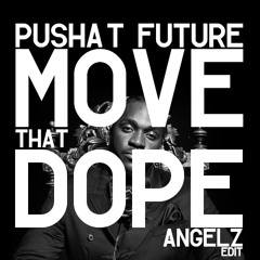 Pusha T x Future - Move That Dope (ANGELZ Edit)