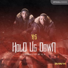 YFS - Hold Us Down