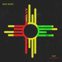 Bad Suns - Salt (Aqua Remix)