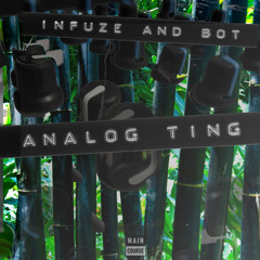 Infuze & Bot - Analog Ting (SNACKS.063)