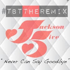 Jackson 5- Never Can Say Goodbye (DTONEZ Rmx)