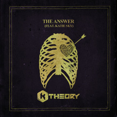 K Theory - The Answer feat. Katie Sky (At Dawn We Rage Remix)