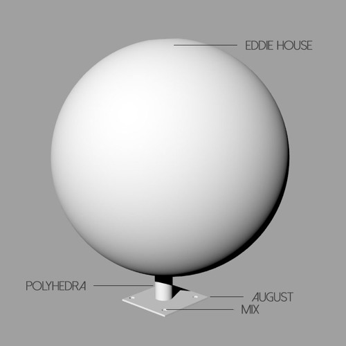 Eddie House | Polyhedra August Mix
