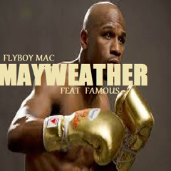 Mayweather Theme song by FlyBoy MAC   FEAT FAMOUS
