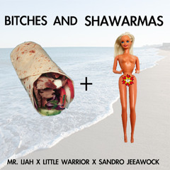 MR. IJAH X LITTLE WARRIOR X SANDRO JEEAWOCK - BITCHES AND SHAWARMAS (TIVOLI BOYS)