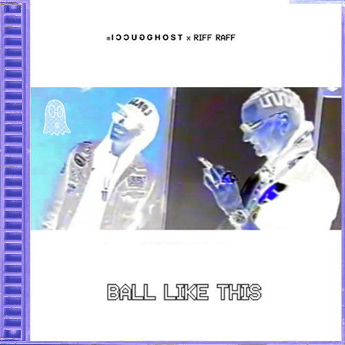 BALL LIKE THI$ x RIFF RAFF