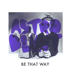 Astro Blunt - Be That Way