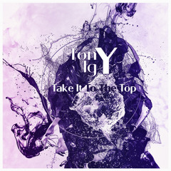 Tony Igy - Take it to the top