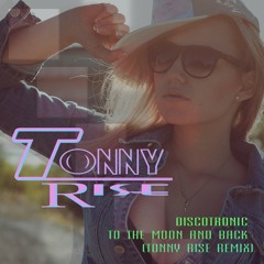 Discotronic - To The Moon And Back (Tonny Rise Remix)
