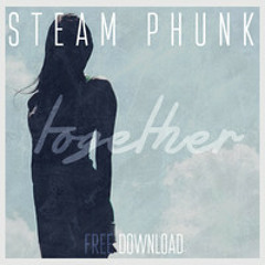 Steam Phunk - Together (Original Mix)