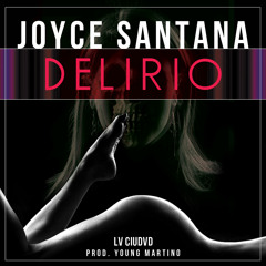 DELIRIO - Joyce Santana (Prod. by Young Martino)