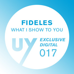Fideles - What I Show To You (Loquace Remix)