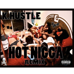 K.Hustle - Hot N*gga (Remix)