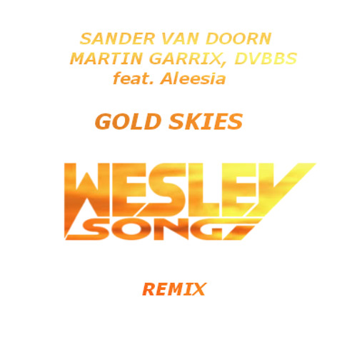 Private Sander Van Doorn, Martin Garrix, DVBBS Featuring Aleesia - Gold Skies (Wesley Song Remix)