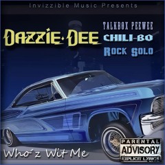 Dazzie Dee, Talkbox PeeWee, Chili-Bo And Rock Solo - Whozz Wit Me / Prod. by DJ K.I.P.