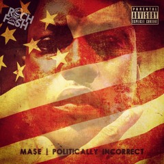 Ma$e - Politically Incorrect