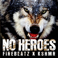 Firebeatz & KSHMR - No Heroes Feat. Luciana(DjTyger Remix)