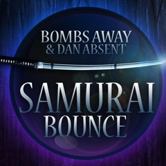 Bombs Away & Dan Absent - Samurai Bounce (Original Mix)