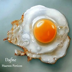 "Huevos pericos" - MIx by DAFNE