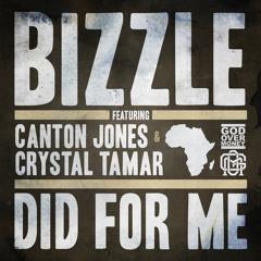 Bizzle - Did For Me ft. Canton Jones and Crystal Tamar
