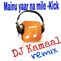 Mainu Yaar Na mile .KICK club house EXTENDED mix