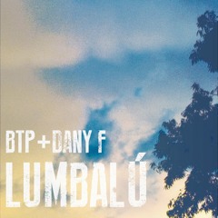 Dany F & BTP - Lumbalú (Free)