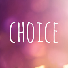 Choice is the Source for Creation