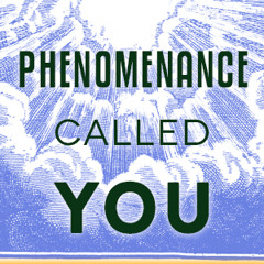Phenomenance Called You