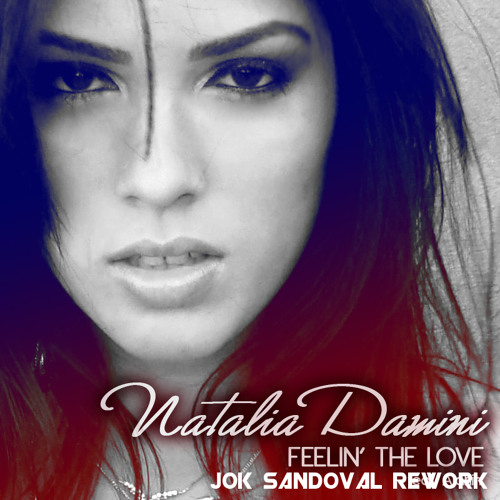 ▶ Natalia Damini - Feeling The Love (Jok Sandoval Rework) by Jok Sandoval DJ&#39; - artworks-000089437134-w602yl-t500x500