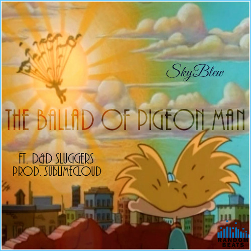 The Ballad Of Pigeon Man ft. D&D Sluggers (Prod. SublimeCloud)