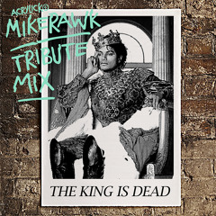 Acrylick Audible Essence - DJ MikeRawk - The King Is Dead (Michael Jackson Mix)