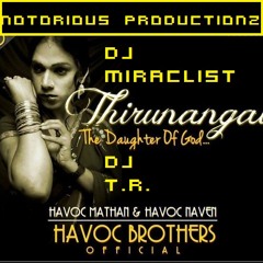 Havoc Brothers♥♥Thirunangai Mixx ✯ Dj Miraclist ft. DJ T.R. ✯
