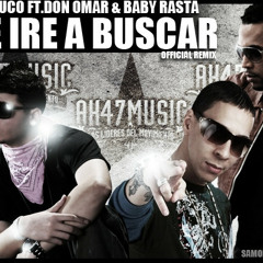 Farruko Ft Don Omar y Baby Rasta - Te Ire A Buscar (Official Remix)