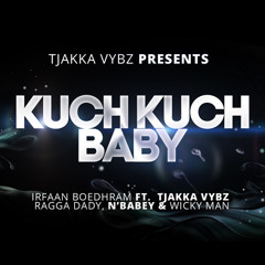 Kuch Kuch Baby Ft. Tjakka VybZ , Ragga Daddy, N'Babey & Wicky Man